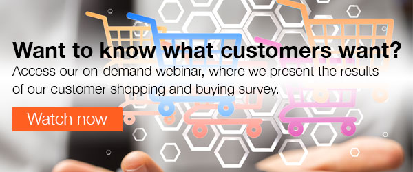 Want to know what customers want? Access our on-demand webinar, where we present the results of our customer shopping and buying survey.