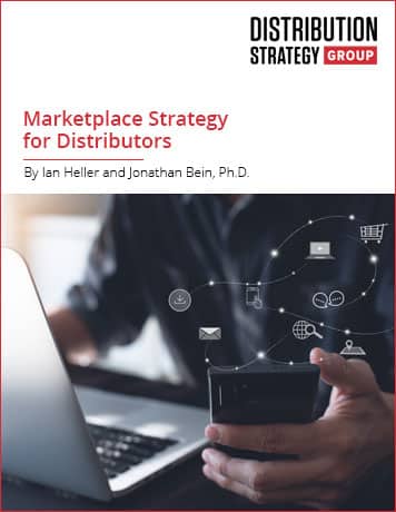 Marketplace Strategy for Distributors By Ian Heller and Jonathan Bein, Ph.D.